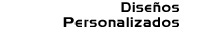 Dise&ntilde;os Personalizados